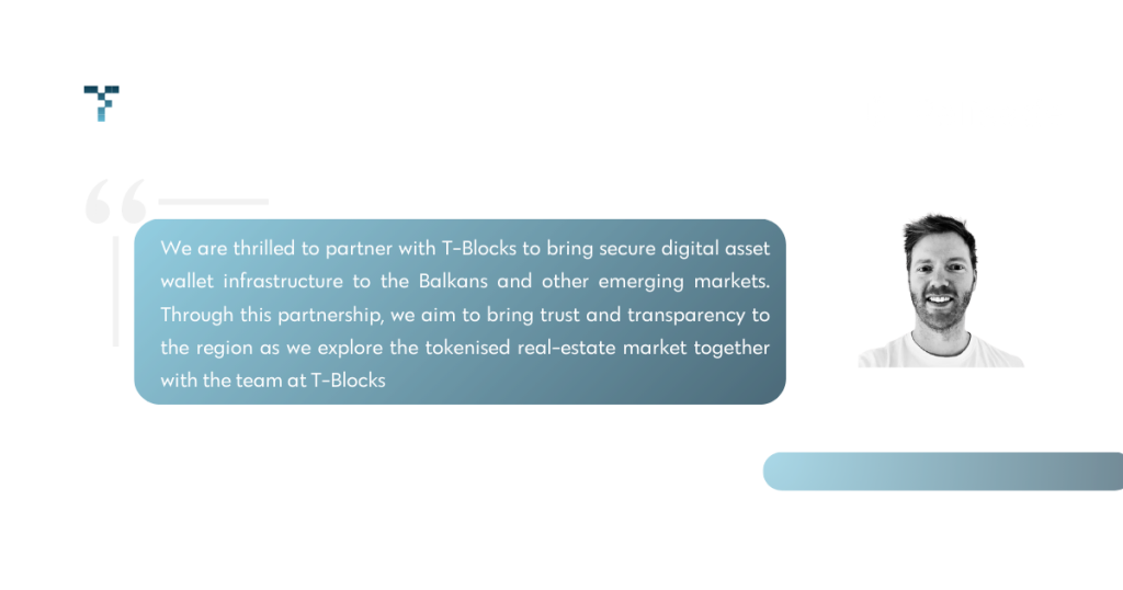 We are thrilled to partner with T-Blocks to bring secure digital asset wallet infrastructure to the Balkans and other emerging markets," said Thomas Kiddle, Co-founder of Palisade. "Through this partnership, we aim to bring trust and transparency to the region as we explore the tokenised real-estate market together with the team at T-Blocks